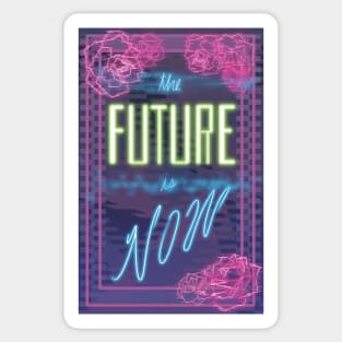 The Future is Now Sticker